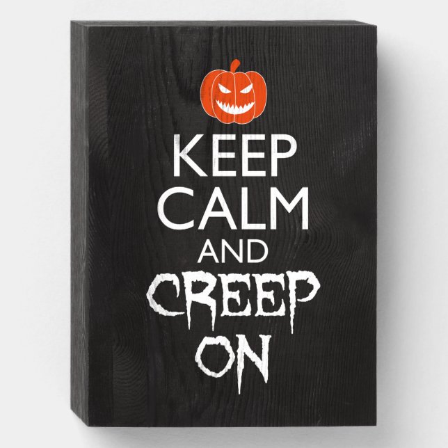 Keep Calm And Creep On Wooden Box Sign (Front Vertical)