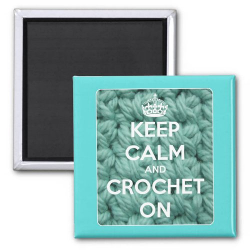 Keep Calm and Crochet On Blue Square Magnet