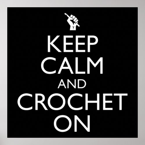 Keep Calm And Crochet On Poster
