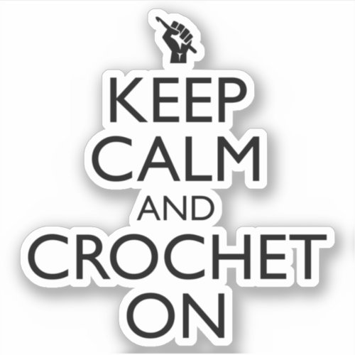 Keep Calm And Crochet On Sticker