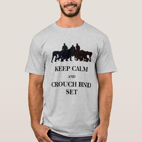 Keep Calm and Crouch Bind Set T_Shirt