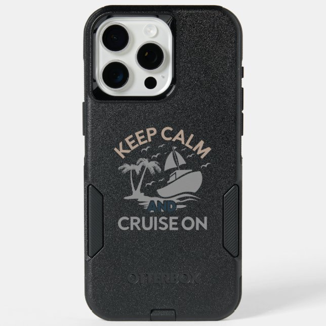 Keep Calm and Cruise On iPhone 15 Pro Max Case (Back)