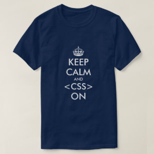 Keep calm and css on t shirt spoof for programmers