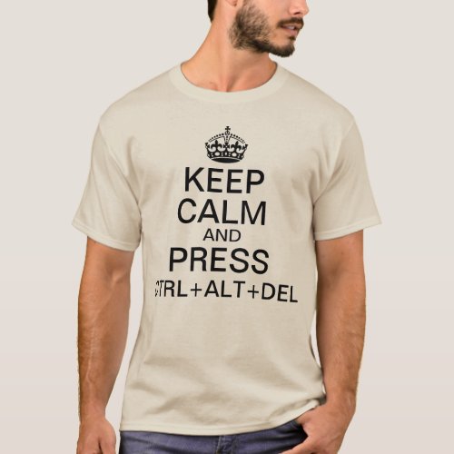 Keep Calm and CTRL ALT DELETE Funny T_Shirt