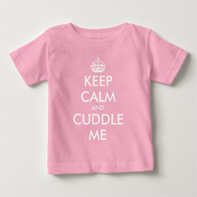 Keep Calm and Cuddle Me funny pink baby shirt (Front)
