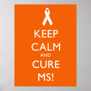 Keep calm and Cure MS - Multiple Sclerosis Poster