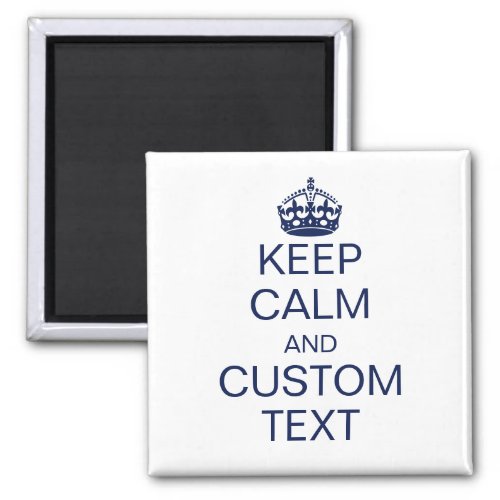 Keep Calm And Custom Text Magnet