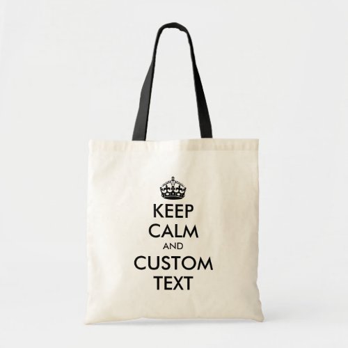 Keep Calm And Custom Text Tote Bag
