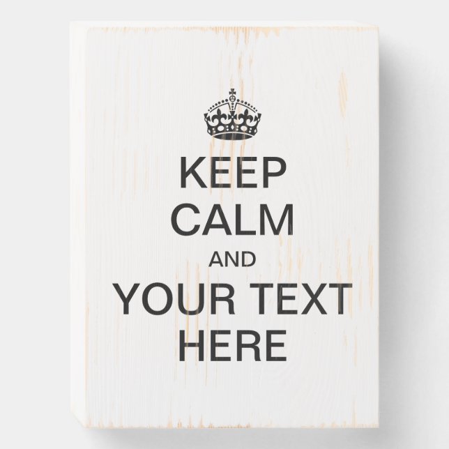 KEEP CALM and Customize! Wooden Box Sign (Front Vertical)