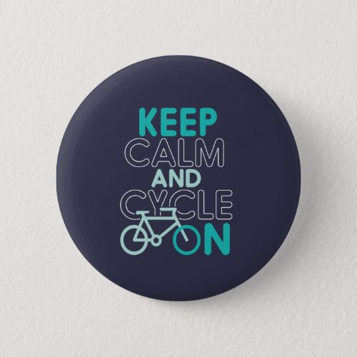 Keep Calm and Cycle On Funny Cycling for Cyclist Button