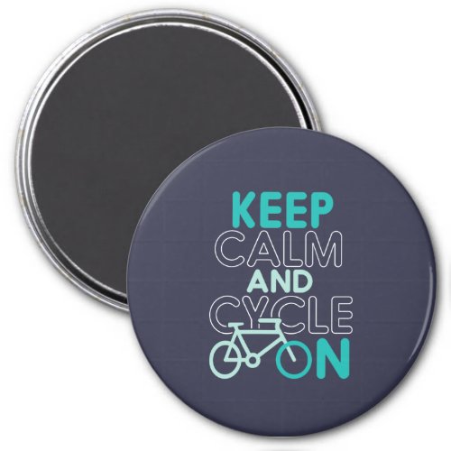 Keep Calm and Cycle On Funny Cycling for Cyclist Magnet