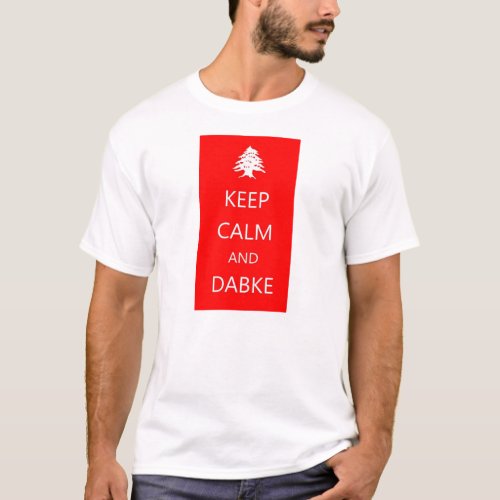 KEEP CALM AND DABKE_ Lebanon T_shirt