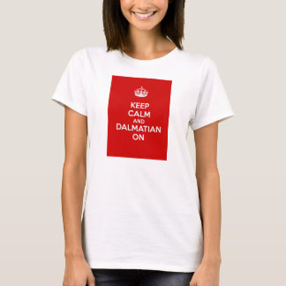 Keep Calm and Dalmatian On T-Shirt