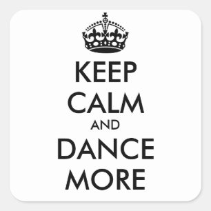 KEEP CALM AND DANCE MORE - personalized text Square Sticker