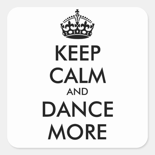 KEEP CALM AND DANCE MORE - personalized text Square Sticker (Front)