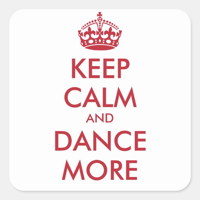 KEEP CALM AND DANCE MORE - personalized text Square Sticker (Front)