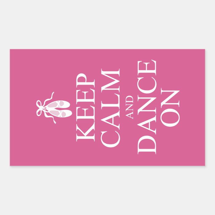 Keep Calm and Dance On Ballerina Shoes Pink Rectangular Stickers