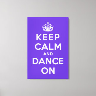 Keep Calm and Dance On Canvas Print