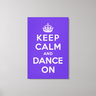 Keep Calm and Dance On Canvas Print