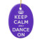 Keep Calm and Dance On