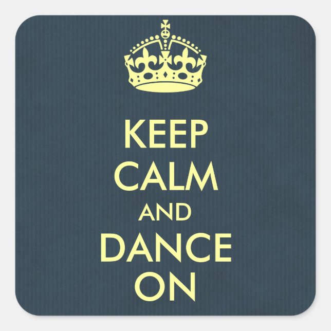Keep Calm and Dance on Greyish Blue Kraft Paper Square Sticker (Front)