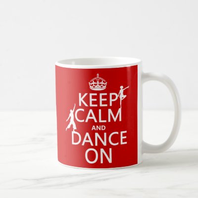 Keep Calm and Dance On (in all colors) Coffee Mug