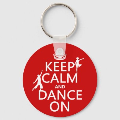 Keep Calm and Dance On (in all colors) Keychain