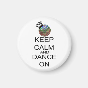 Keep Calm And Dance On Magnet