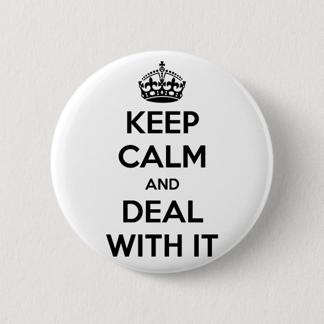 Keep Calm and Deal With It Pinback Button (Front)