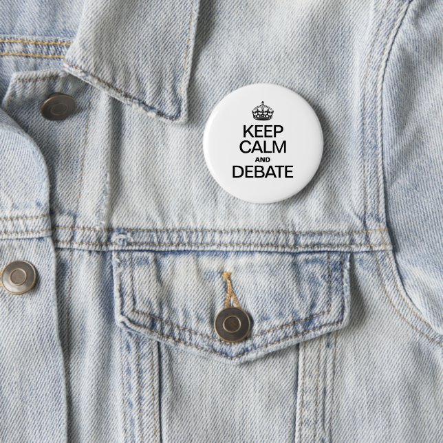 KEEP CALM AND DEBATE BUTTON (In Situ)