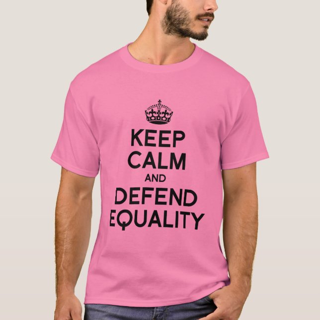 KEEP CALM AND DEFEND EQUALITY T-Shirt (Front)