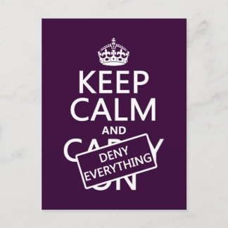 Keep Calm and Deny Everything - all colors Postcard