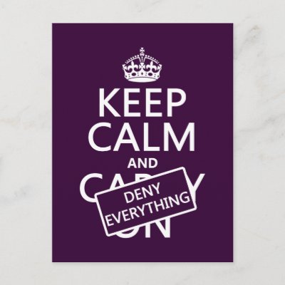 Keep Calm and Deny Everything - all colors Postcard