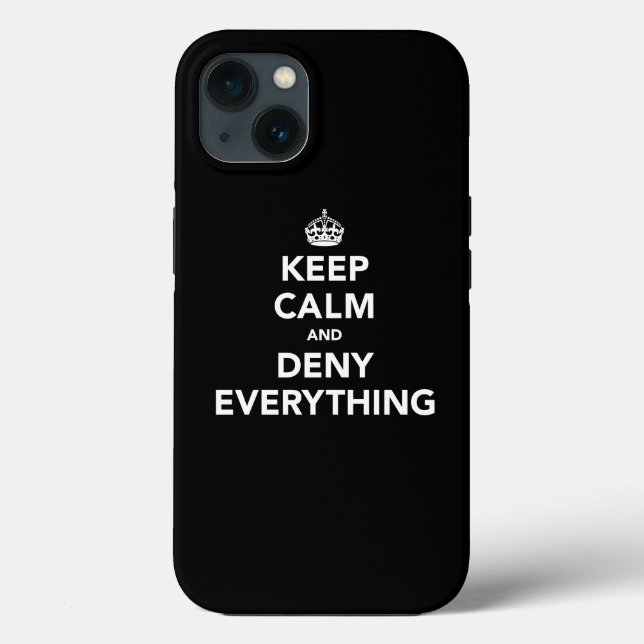 Keep Calm and Deny Everything Case-Mate iPhone Case (Back)