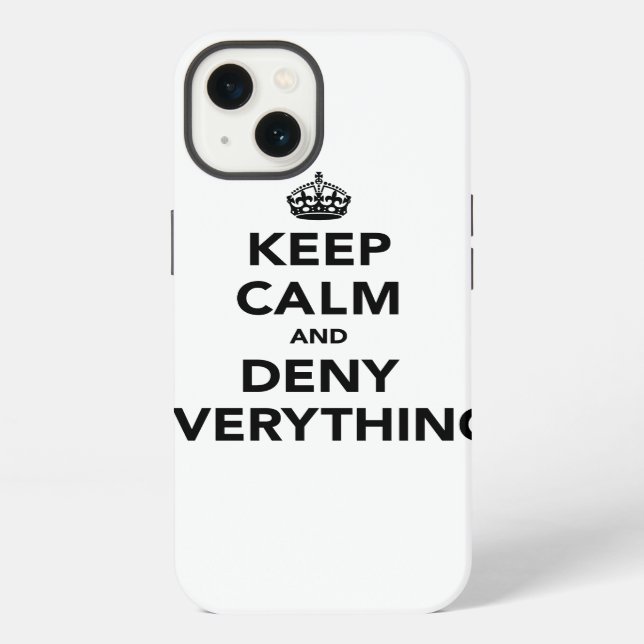 Keep Calm and Deny Everything Iphone Case (Back)