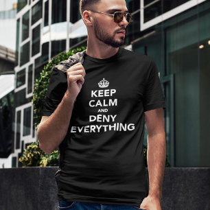 Keep Calm and Deny Everything Mens Funny T-Shirt