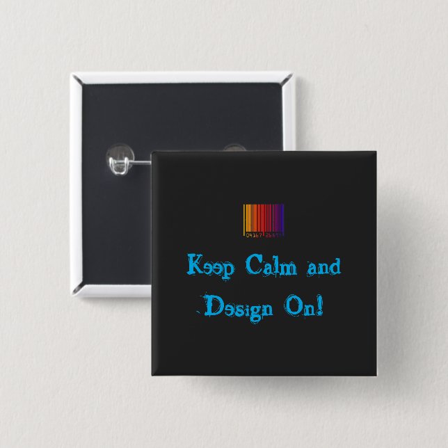 Keep Calm and Design On Personalizable Button (Front & Back)
