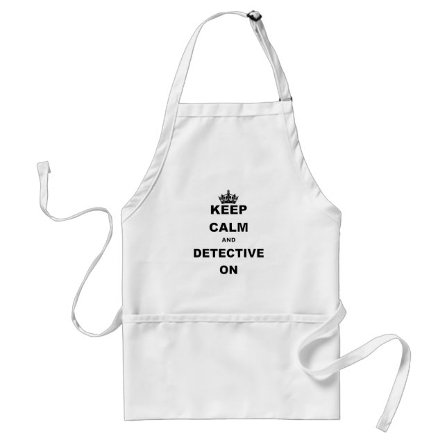 KEEP CALM AND DETECTIVE ON ADULT APRON (Front)