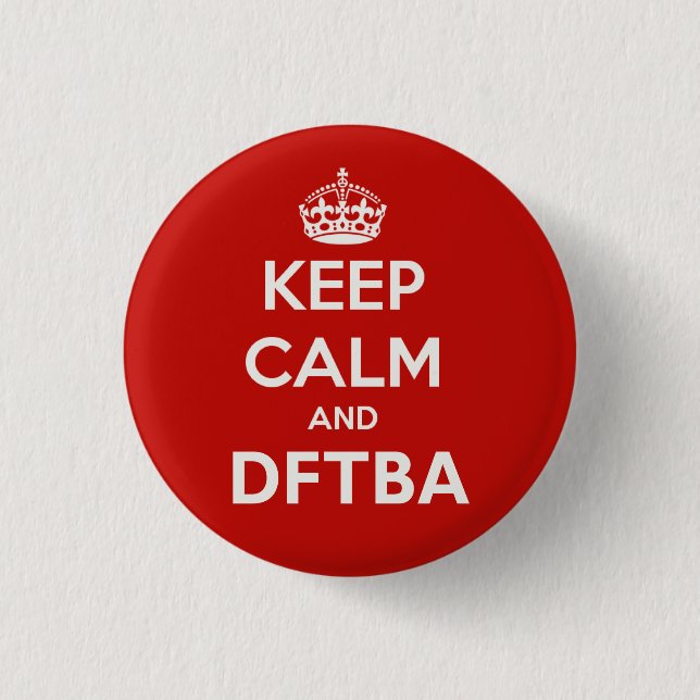 Keep Calm and DFTBA Be Awesome Button (Front)
