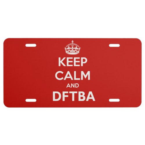 Keep Calm and DFTBA Dont Forget to be Awesome License Plate