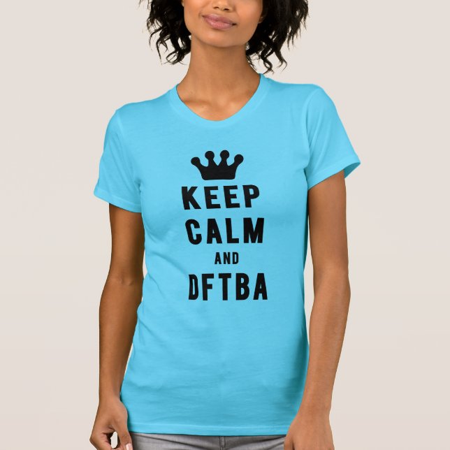Keep Calm And DFTBA | Fresh Threads T-Shirt (Front)