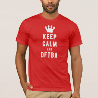 Keep Calm And DFTBA | Fresh Threads T-Shirt
