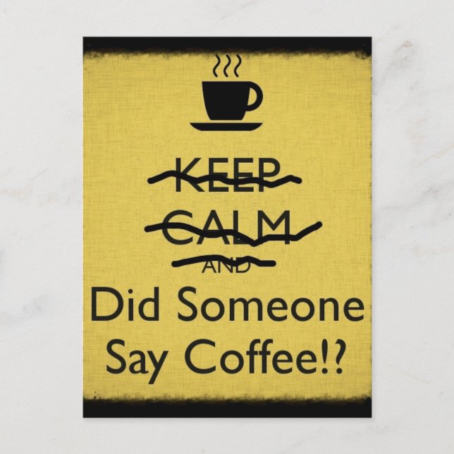 Keep Calm and Did Someone Say Coffee Postcard (Front)