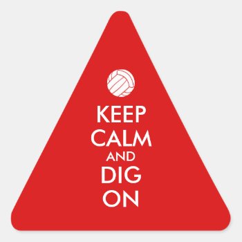 Keep Calm And Dig On Volleyball Sports Lovers Triangle Sticker by keepcalmandyour at Zazzle