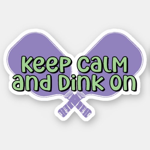 Keep Calm and Dink On  Pickleball Paddle Sticker