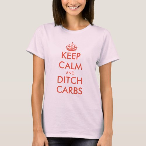 Keep calm and ditch carbs keto diet womens shirt