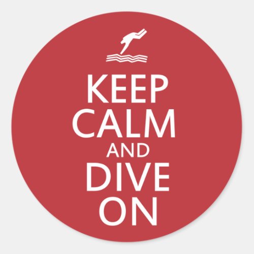 Keep Calm and Dive on Classic Round Sticker