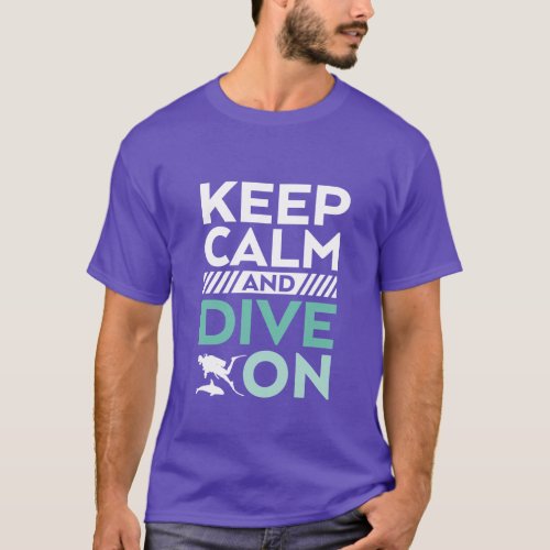 Keep Calm and Dive On T_shirt Scuba Diver Sports