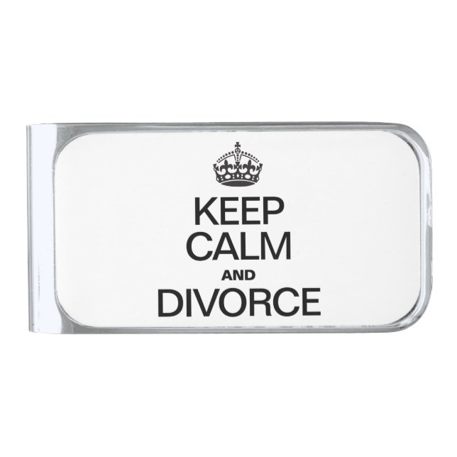 KEEP CALM AND DIVORCE SILVER FINISH MONEY CLIP (Front)
