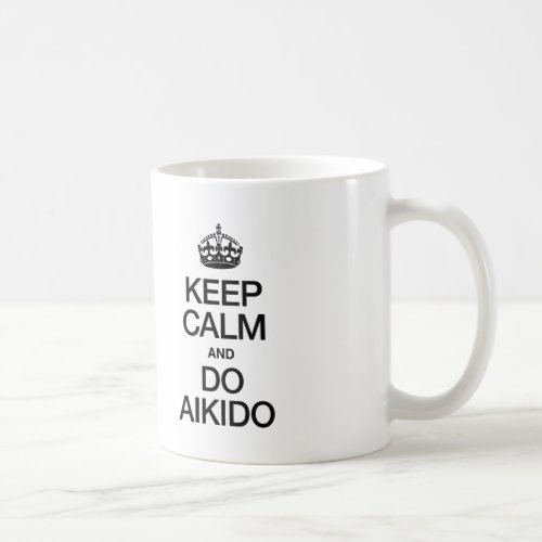 KEEP CALM AND DO AIKIDO COFFEE MUG